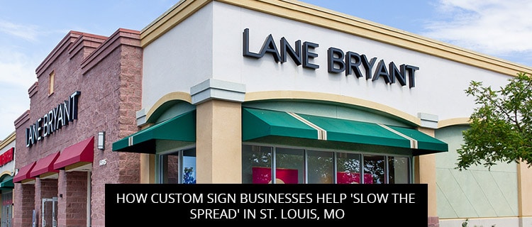 How Custom Sign Businesses Help 'Slow The Spread' In St. Louis, MO