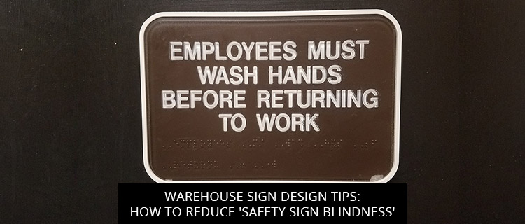Warehouse Sign Design Tips: How to Reduce 'Safety Sign Blindness'