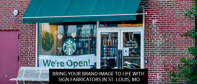 Bring Your Brand Image to Life with Sign Fabricators in St. Louis, MO