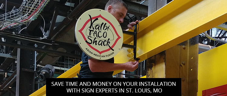 Save Time and Money On Your Installation with Sign Experts in St. Louis, MO