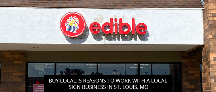 Buy Local: 5 Reasons to Work with a Local Sign Business in St. Louis, MO