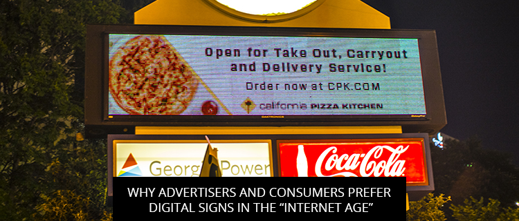 Why Advertisers And Consumers Prefer Digital Signs In The “Internet Age”