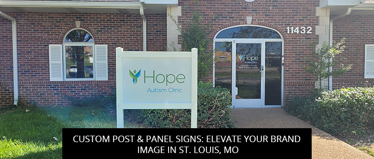 Custom Post & Panel Signs: Elevate Your Brand Image In St. Louis, MO