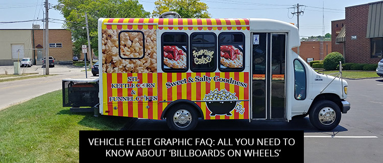 Vehicle Fleet Graphic FAQ: All You Need To Know About ‘Billboards On Wheels’