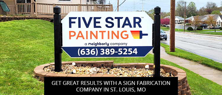 Get Great Results With A Sign Fabrication Company In St. Louis, MO