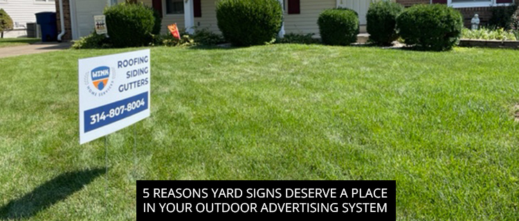 5 Reasons Yard Signs Deserve A Place In Your Outdoor Advertising System