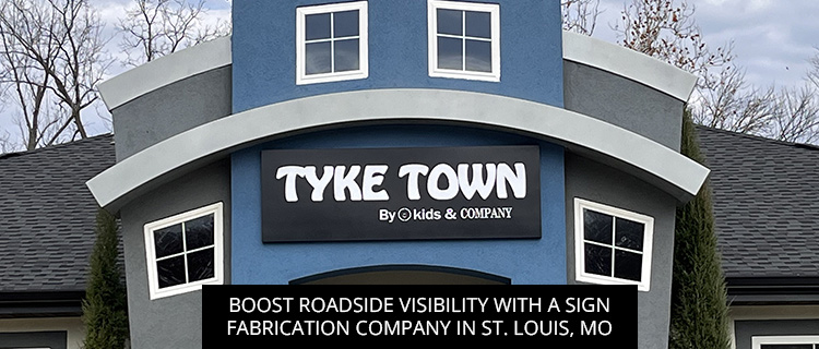 Boost Roadside Visibility With A Sign Fabrication Company In St. Louis, MO