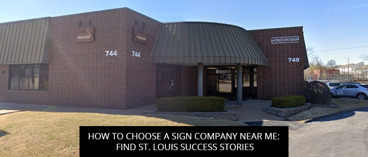 How To Choose A Sign Company Near Me: Find St. Louis Success Stories