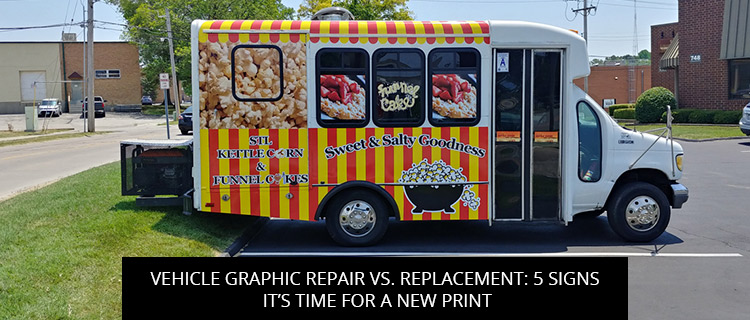 Vehicle Graphic Repair Vs. Replacement: 5 Signs It’s Time For A New Print