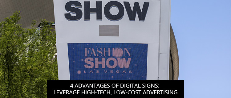 4 Advantages Of Digital Signs: Leverage High-Tech, Low-Cost Advertising