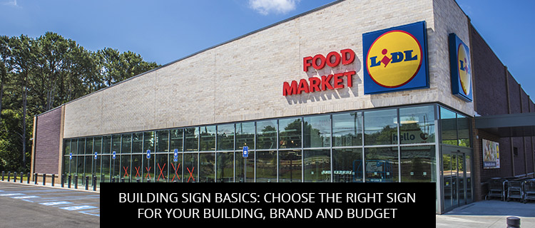 Building Sign Basics: Choose The Right Sign For Your Building, Brand And Budget