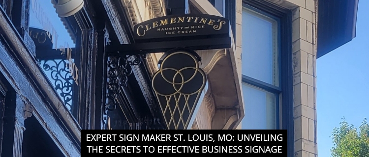 Expert Sign Maker St. Louis, MO: Unveiling the Secrets to Effective Business Signage