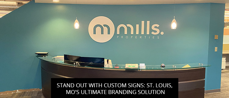 Stand Out with Custom Signs: St. Louis, MO's Ultimate Branding Solution