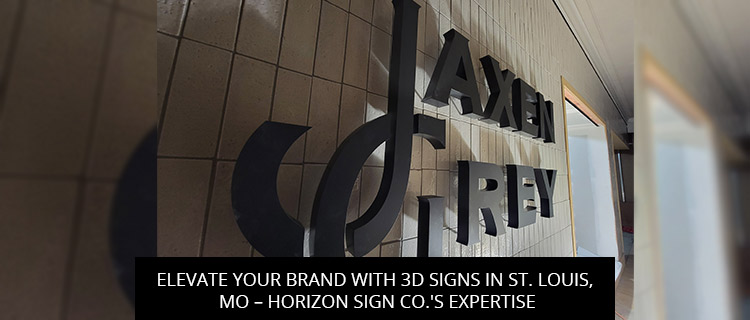 Elevate Your Brand With 3D Signs In St. Louis, MO – Horizon Sign Co.'s Expertise