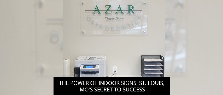 The Power Of Indoor Signs: St. Louis, MO's Secret To Success