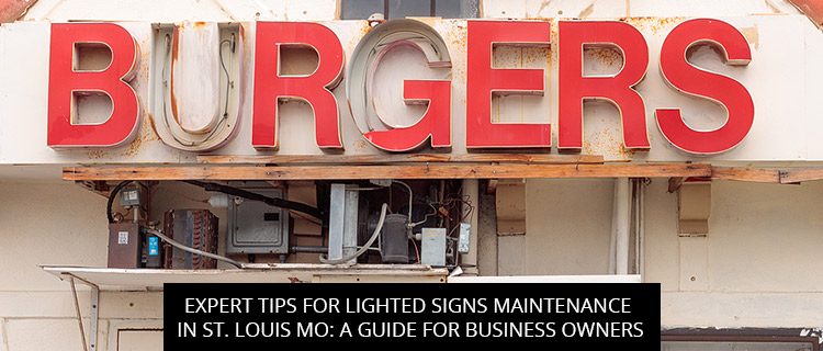 Expert Tips for Lighted Signs Maintenance in St. Louis MO: A Guide for Business Owners