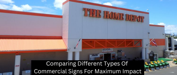 Comparing Different Types Of Commercial Signs For Maximum Impact