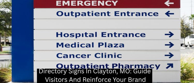 Directory Signs In Clayton, MO: Guide Visitors And Reinforce Your Brand