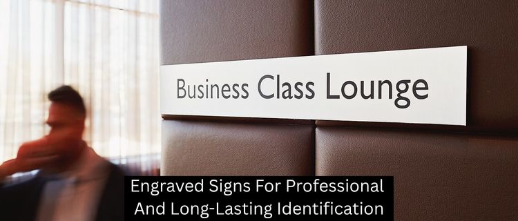Engraved Signs For Professional And Long-Lasting Identification