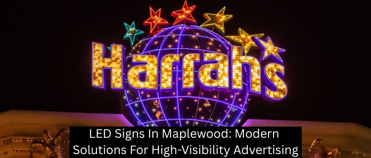 LED Signs In Maplewood: Modern Solutions For High-Visibility Advertising - Horizon Sign Company