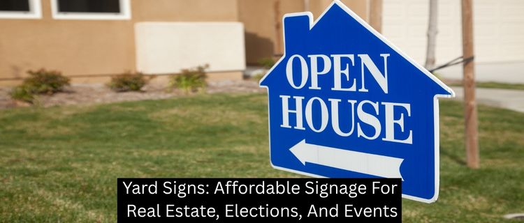 Yard Signs: Affordable Signage For Real Estate, Elections, And Events - Horizon Sign Company