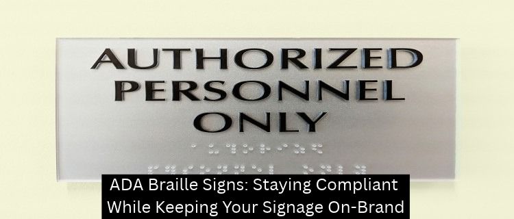 ADA Braille Signs: Staying Compliant While Keeping Your Signage On-Brand - Horizon Sign Company