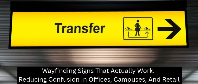 Wayfinding Signs That Actually Work: Reducing Confusion In Offices, Campuses, And Retail - Horizon Sign Company